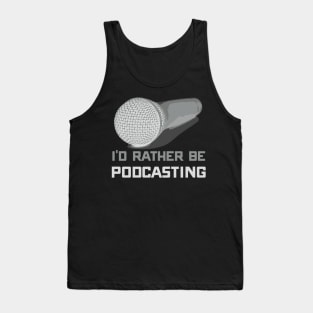 I'd Rather Be Podcasting Cute & Funny Podcast Host Tank Top